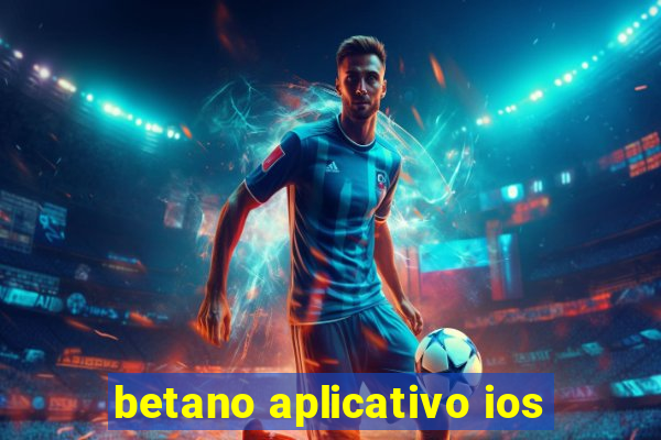 betano aplicativo ios